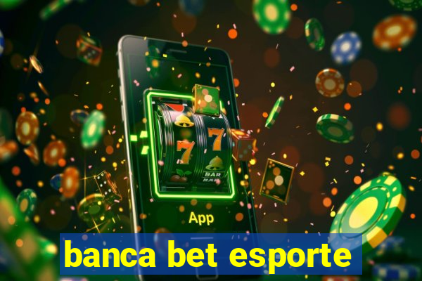 banca bet esporte